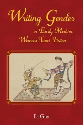 Guo | Writing Gender in Early Modern Chinese Women's Tanci Fiction | E-Book | sack.de