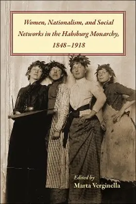 Verginella |  Women, Nationalism, and Social Networks in the Habsburg Monarchy, 1848-1918 | eBook | Sack Fachmedien