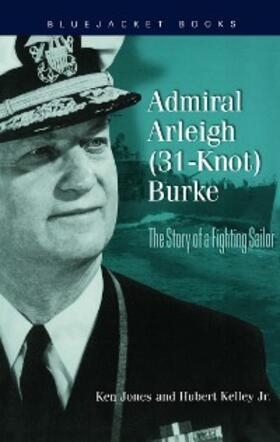 Jones / Kelley |  Admiral Arleigh (31-Knot) Burke | eBook | Sack Fachmedien