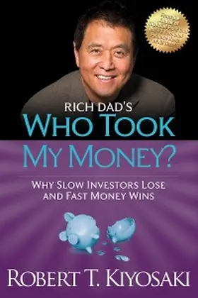 Kiyosaki |  Rich Dad's Who Took My Money? | eBook | Sack Fachmedien