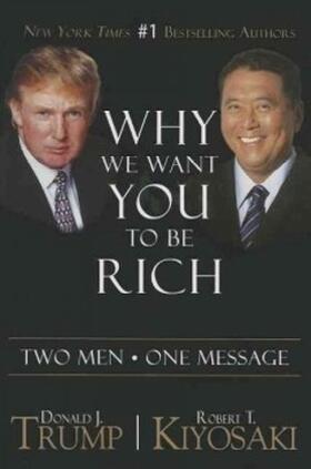 Trump / Kiyosaki |  Why We Want You to Be Rich: Two Men - One Message | Buch |  Sack Fachmedien