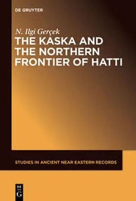 Gerçek |  The Kaska and the Northern Frontier of Hatti | eBook | Sack Fachmedien