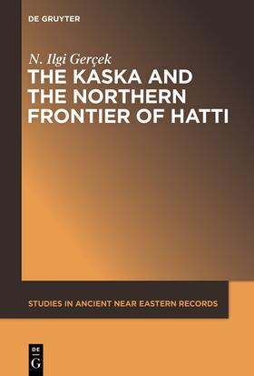 Gercek / Gerçek |  The Kaska and the Northern Frontier of Hatti | Buch |  Sack Fachmedien