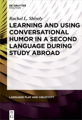 Shively |  Learning and Using Conversational Humor in a Second Language During Study Abroad | Buch |  Sack Fachmedien