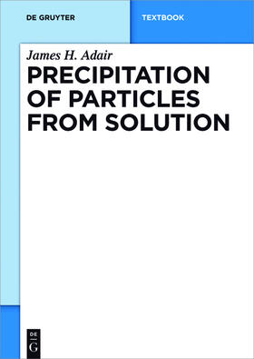 Adair |  Precipitation of Particles from Solution | Buch |  Sack Fachmedien
