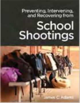 Preventing, Intervening, and Recovery from School Shootings | Buch | 978-1-61649-922-8 | sack.de