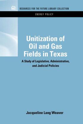 Weaver |  Unitization of Oil and Gas Fields in Texas | Buch |  Sack Fachmedien