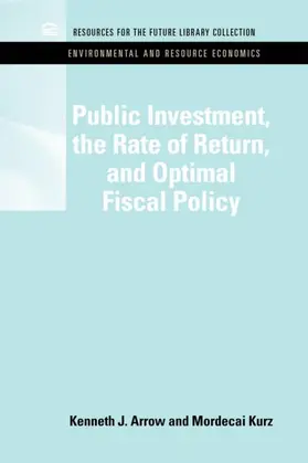 Arrow / Kruz |  Public Investment, the Rate of Return, and Optimal Fiscal Policy | Buch |  Sack Fachmedien