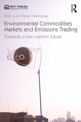 Pérez Henríquez |  Environmental Commodities Markets and Emissions Trading | Buch |  Sack Fachmedien