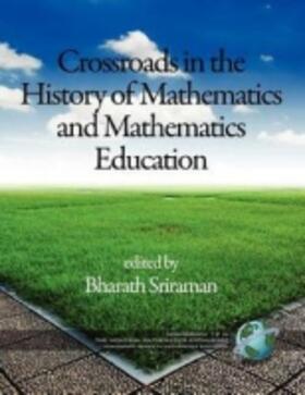 Sriraman |  The Montana Mathematics Enthusiast Monographs in Mathematics Education Monograph 12, Crossroads in the History of Mathematics and Mathematics Educatio | Buch |  Sack Fachmedien