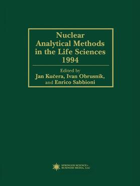 Kucera / Sabbioni / Obrusník |  Nuclear Analytical Methods in the Life Sciences 1994 | Buch |  Sack Fachmedien