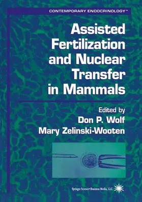 Zelinski-Wooten / Wolf |  Assisted Fertilization and Nuclear Transfer in Mammals | Buch |  Sack Fachmedien