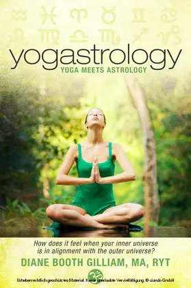 Diane Booth Gilliam / MA / RYT |  Yogastrology :: Yoga meets Astrology | eBook | Sack Fachmedien