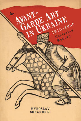 Shkandrij |  Avant-Garde Art in Ukraine, 1910–1930 | eBook | Sack Fachmedien
