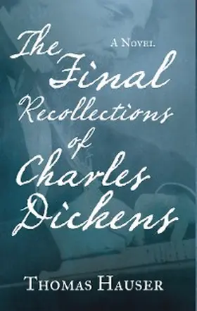 Hauser |  The Final Recollections of Charles Dickens | eBook | Sack Fachmedien