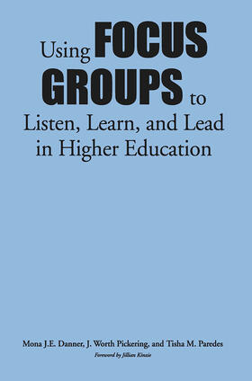 Danner / Pickering / Paredes |  Using Focus Groups to Listen, Learn, and Lead in Higher Education | Buch |  Sack Fachmedien