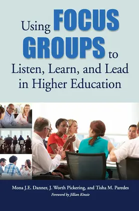 Danner / Pickering / Paredes |  Using Focus Groups to Listen, Learn, and Lead in Higher Education | Buch |  Sack Fachmedien