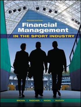 Brown / Rascher / Nagel |  Financial Management in the Sport Industry | Buch |  Sack Fachmedien