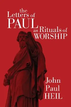 Heil |  The Letters of Paul as Rituals of Worship | eBook | Sack Fachmedien