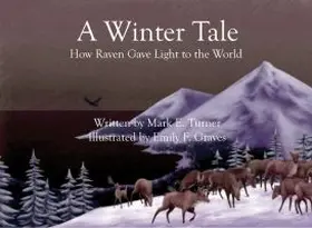 Turner |  A Winter Tale: How Raven Gave Light to the World | Buch |  Sack Fachmedien