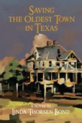 Bond |  Saving the Oldest Town in Texas | Buch |  Sack Fachmedien