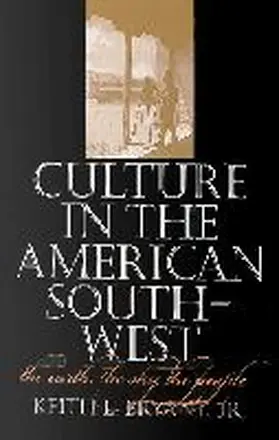 Bryant |  Culture in the American Southwest: The Earth, the Sky, the People Volume 12 | Buch |  Sack Fachmedien