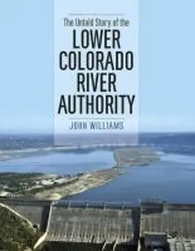 Williams |  The Untold Story of the Lower Colorado River Authority | Buch |  Sack Fachmedien