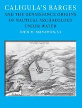 McManamon |  Caligula¿s Barges and the Renaissance Origins of Nautical Archaeology under Water | Buch |  Sack Fachmedien