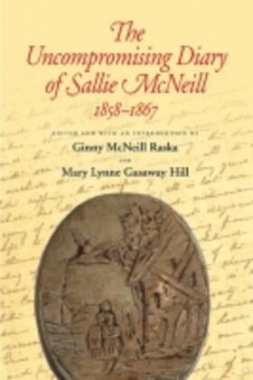 Hill / Raska |  The Uncompromising Diary of Sallie McNeill  1858-1867 | Buch |  Sack Fachmedien