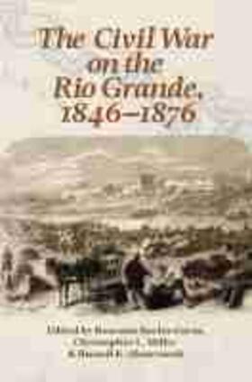  The Civil War on the Rio Grande, 1846¿1876 | Buch |  Sack Fachmedien