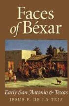 De La Teja |  Faces of Bexar | Buch |  Sack Fachmedien
