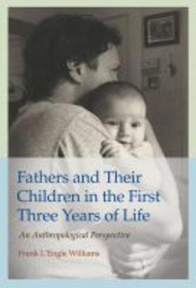 Williams |  Fathers and Their Children in the First Three Years of Life: An Anthropological Perspective | Buch |  Sack Fachmedien