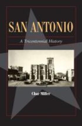 Miller |  San Antonio: A Tricentennial History | Buch |  Sack Fachmedien