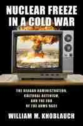 Knoblauch |  Nuclear Freeze in a Cold War | Buch |  Sack Fachmedien