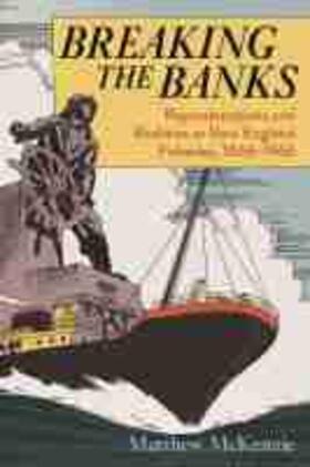 Mckenzie |  Breaking the Banks: Representations and Realities in New England Fisheries, 1866-1966 | Buch |  Sack Fachmedien