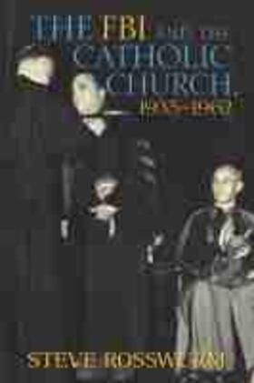 Rosswurm |  The FBI and the Catholic Church, 1935-1962 | Buch |  Sack Fachmedien