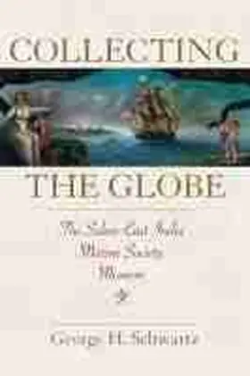 Schwartz |  Collecting the Globe: The Salem East India Marine Society Museum | Buch |  Sack Fachmedien