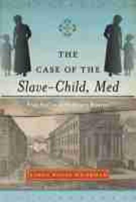 Weierman |  The Case of the Slave-Child, Med: Free Soil in Antislavery Boston | Buch |  Sack Fachmedien
