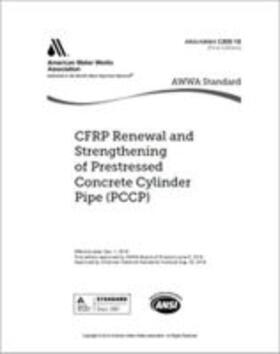 American Water Works Association |  AWWA C305-18 CFPR Renewal and Strengthening of Prestressed Concrete Cylinder Pipe (PCCP) | Buch |  Sack Fachmedien