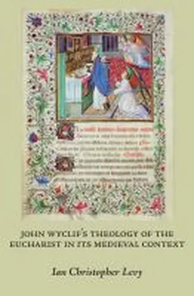 Levy |  John Wyclif¿s Theology of the Eucharist in Its Medieval Context | Buch |  Sack Fachmedien