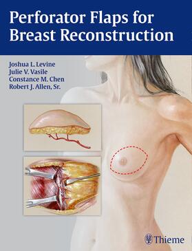 Levine / Vasile / Chen |  Perforator Flaps for Breast Reconstruction | Buch |  Sack Fachmedien
