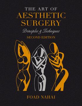 Nahai |  The Art of Aesthetic Surgery: Fundamentals and Minimally Invasive Surgery - Volume 1, Second Edition: Principles & Techniques | Buch |  Sack Fachmedien