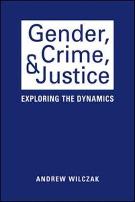 Wilczak |  Gender, Crime, and Justice | Buch |  Sack Fachmedien