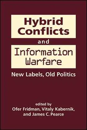 Fridman / Kabernik / Pearce |  Hybrid Conflicts and Information Warfare | Buch |  Sack Fachmedien