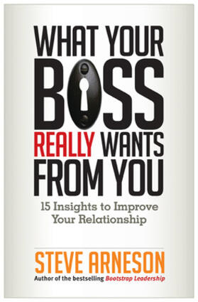 Arneson |  What Your Boss Really Wants from You: 15 Insights to Improve Your Relationship | Buch |  Sack Fachmedien
