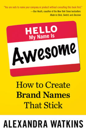 Watkins |  Hello, My Name Is Awesome: How to Create Brand Names That Stick | Buch |  Sack Fachmedien