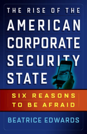 Edwards |  The Rise of the American Corporate Security State: Six Reasons to Be Afraid | Buch |  Sack Fachmedien