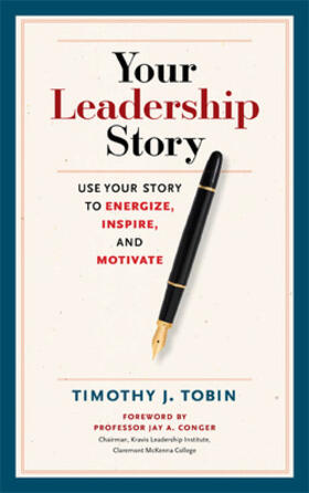 Tobin |  Your Leadership Story: Use Your Story to Energize, Inspire, and Motivate | Buch |  Sack Fachmedien