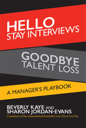 Kaye / Jordan-Evans |  Hello Stay Interviews, Goodbye Talent Loss: A Manager's Playbook | Buch |  Sack Fachmedien