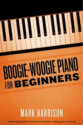 Harrison |  Boogie-Woogie Piano for Beginners | eBook | Sack Fachmedien